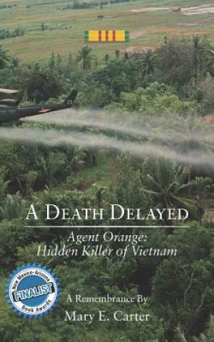 Könyv A Death Delayed: Agent Orange: Hidden Killer of Vietnam MS Mary E Carter