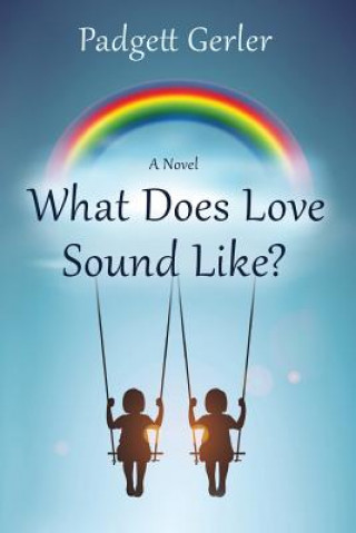 Книга What Does Love Sound Like? MS Padgett Gerler