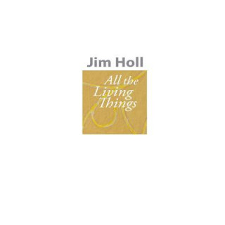 Kniha All the Living Things Jim Holl