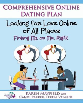 Kniha Looking for Love Online of All Places: Finding Ms. or Mr. Right: Comprehensive Online Dating Plan Karen Mayfield