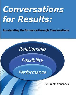 Knjiga Conversations for Results: Accelerating Performance through Conversations Frank Binnendyk