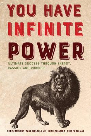 Carte You Have Infinite Power: Ultimate Success Through Energy, Passion and Purpose Chris Berlow