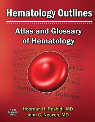 Könyv Hematology Outlines: Atlas and Glossary of Hematology, Volume 1 Hooman H Rashidi