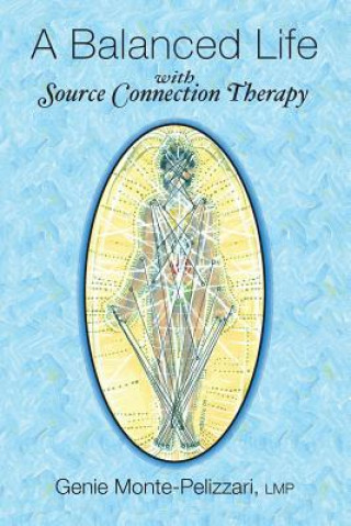 Libro A Balanced Life: with Source Connection Therapy Genie Monte Pelizzari Lmp