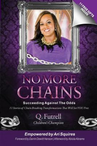 Knjiga No More Chains: Succeeding Against The Odds Q Futrell