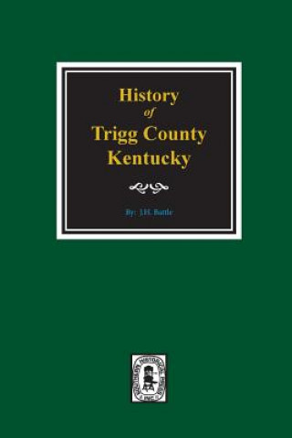 Knjiga History of Trigg County, Kentucky William Henry Perrin