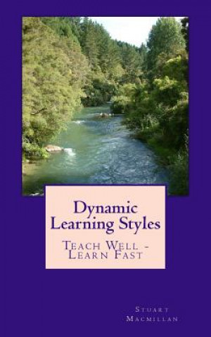 Книга Dynamic Learning Styles: Teach Well - Learn Fast Stuart Macmillan