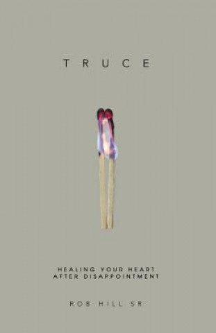 Knjiga Truce: Healing Your Heart After Disappointment Rob Hill Sr