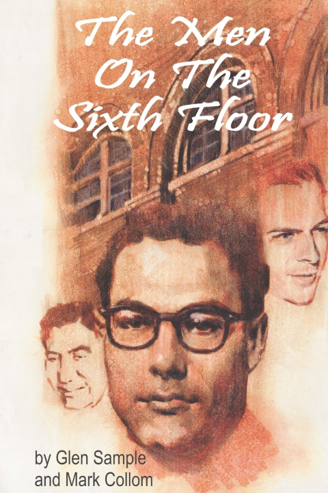 Knjiga The Men on the Sixth Floor Glen W. Sample