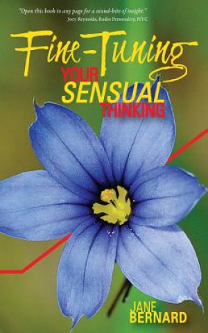 Könyv Fine-Tuning: Your Sensual Thinking Jane Bernard