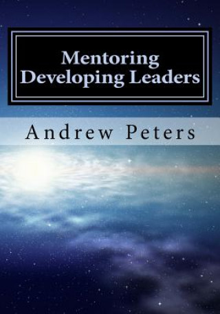 Knjiga Mentoring Developing Leaders Dr Andrew Peters Faim