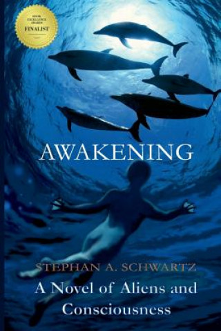 Carte Awakening: A Novel of Aliens and Consciousness Mr Stephan a Schwartz