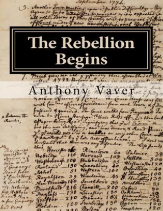 Kniha The Rebellion Begins: Westborough and the Start of the American Revolution Anthony Vaver