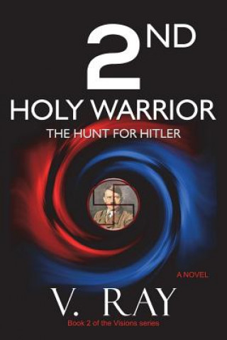 Knjiga 2nd Holy Warrior: The Hunt for Hitler V Ray