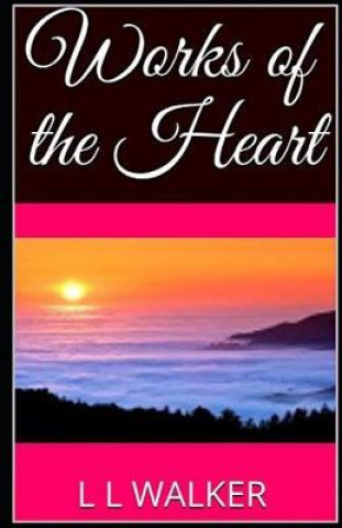 Knjiga Works of the Heart L L Walker