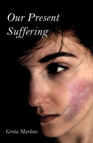 Knjiga Our Present Suffering Greta Marlow