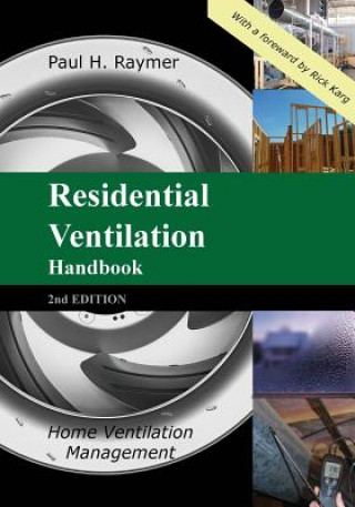 Carte Residential Ventilation Handbook 2nd Edition: Home Ventilation Management Paul H Raymer