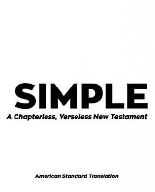 Knjiga Simple: A Chapterless, Verseless, New Testament Enwrightened Publiciations