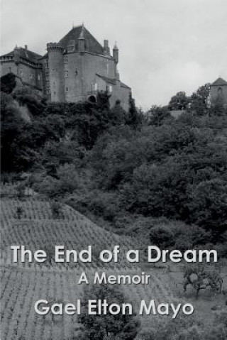Kniha The End of a Dream: A Memoir Gael Elton Mayo