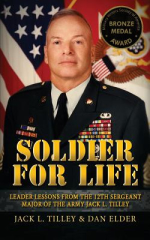 Книга Soldier for Life: Leader Lessons From The 12th Sergeant Major Of The Army Jack L. Tilley Jack L Tilley