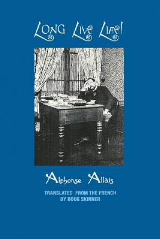 Kniha Long Live Life! Alphonse Allais