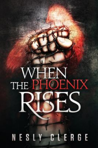 Knjiga When The Phoenix Rises Nesly Clerge