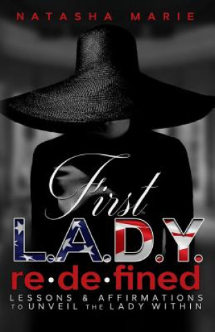 Kniha First Lady Redefined: Lessons & Affirmations to Unveil the Lady Within Natasha Marie