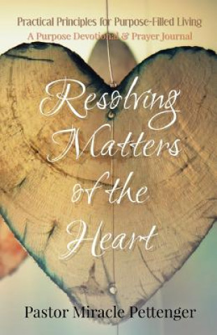 Kniha Resolving Matters of the Heart Miracle Pettenger