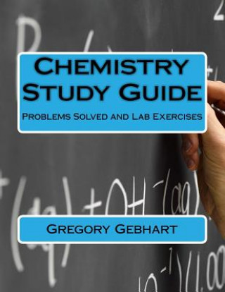 Książka Chemistry Study Guide: Problems Solved and Lab Exercises Gregory Howard Gebhart