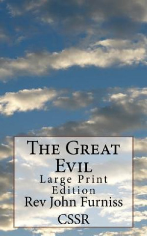 Книга The Great Evil: Large Print Edition Rev John Furniss Cssr