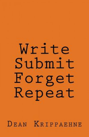 Kniha Write, Submit, Forget, Repeat Dean Krippaehne