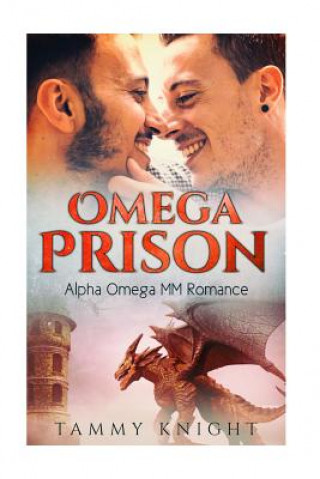 Kniha Omega Prison: Alpha Omega MM Romance Tammy Knight