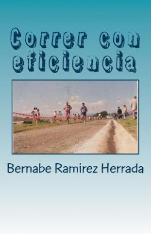 Kniha Correr Con Eficiencia Bernabe Ramirez Herrada
