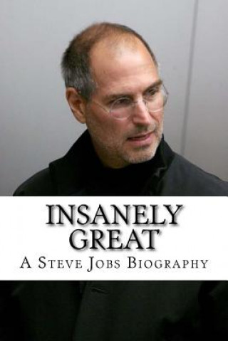 Carte Insanely Great: A Steve Jobs Biography Kyle Williams