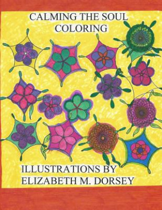 Książka Calming the Soul Coloring Mrs Elizabeth M Dorsey