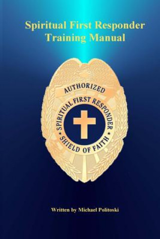 Buch Spiritual First Responder Training Manual: Sharing a Living Jesus with a Dying World Michael J Politoski