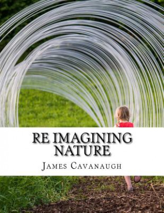 Knjiga Re Imagining Nature James Cavanaugh