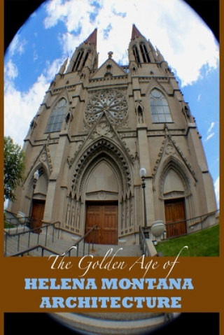 Kniha The Golden Age of Helena Montana Architecture Marques Vickers