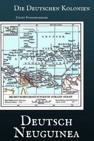 Livro Die Deutschen Kolonien: Deutsch-Neuguinea Jurgen Prommersberger