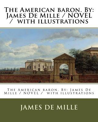 Carte The American baron. By: James De Mille / NOVEL / with illustrations James de Mille