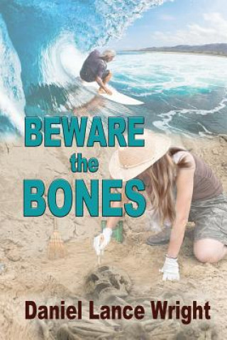 Kniha Beware the Bones Daniel Lance Wright