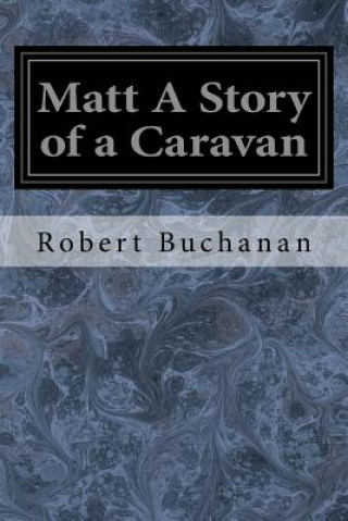 Książka Matt A Story of a Caravan Robert Buchanan