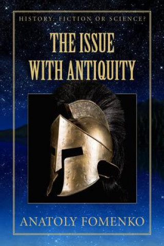 Kniha The Issue with Antiquity Dr Anatoly T Fomenko