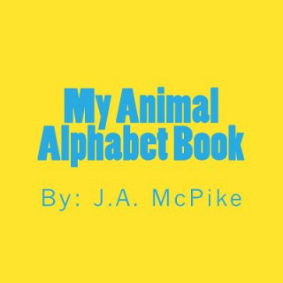 Carte My Animal Alphabet Book J a McPike