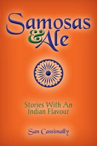 Knjiga Samosas And Ale: Stories With An Indian Flavour San Cassimally