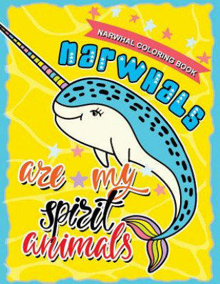Kniha Narwhal Coloring Book: Unicorn of the Sea with Motivational and Inspirational Quotes for Kids & Adults Tiny Cactus Publishing