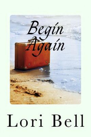 Knjiga Begin Again Lori Bell