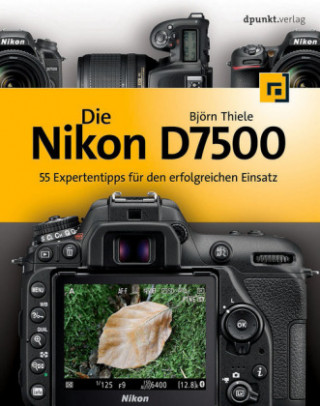 Könyv Die Nikon D7500 Björn Thiele