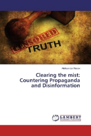 Könyv Clearing the mist: Countering Propaganda and Disinformation Aleksandar Nacev
