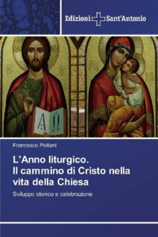 Kniha L'Anno liturgico. Il cammino di Cristo nella vita della Chiesa Francesco Polliani